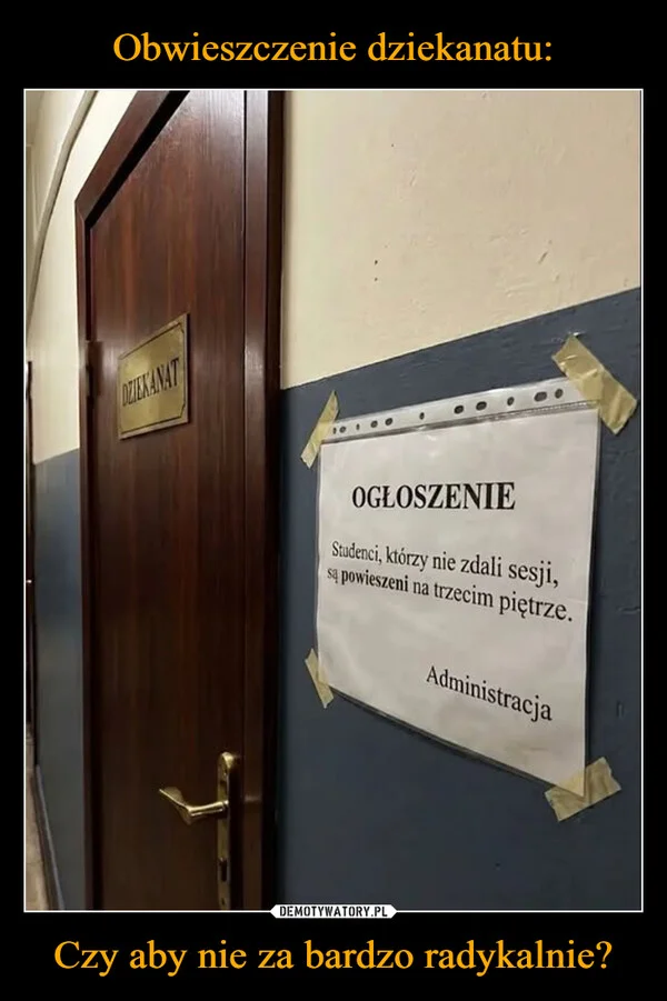 
    Obwieszczenie dziekanatu: Czy aby nie za bardzo radykalnie?