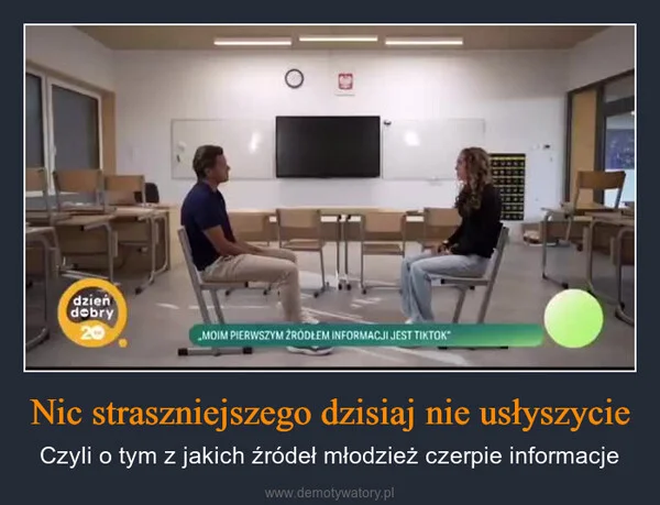 
    Nic straszniejszego dzisiaj nie usłyszycie