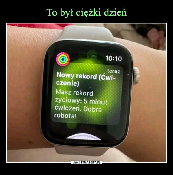 
    To był ciężki dzień