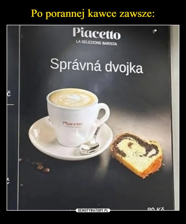 
    Po porannej kawce zawsze: