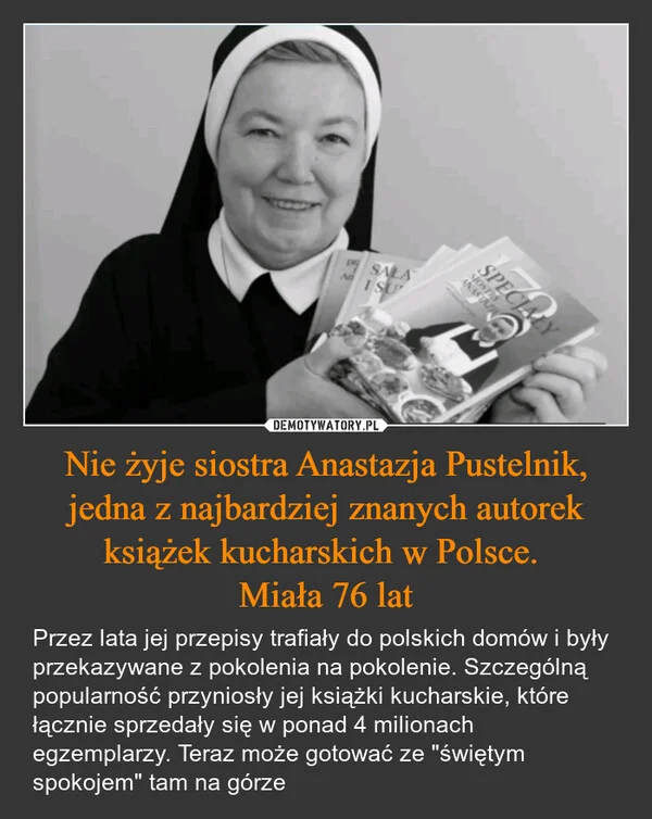 
    Nie żyje siostra Anastazja Pustelnik, jedna z najbardziej znanych autorek książek kucharskich w Polsce. Miała 76 lat