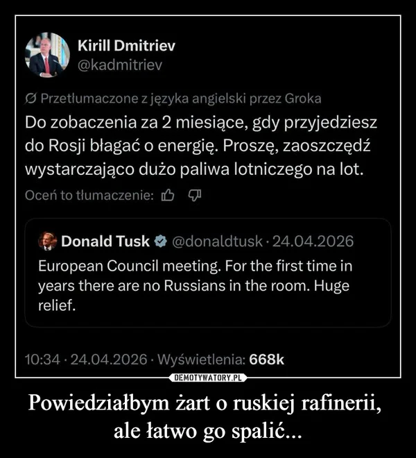 
    Powiedziałbym żart o ruskiej rafinerii, ale łatwo go spalić...