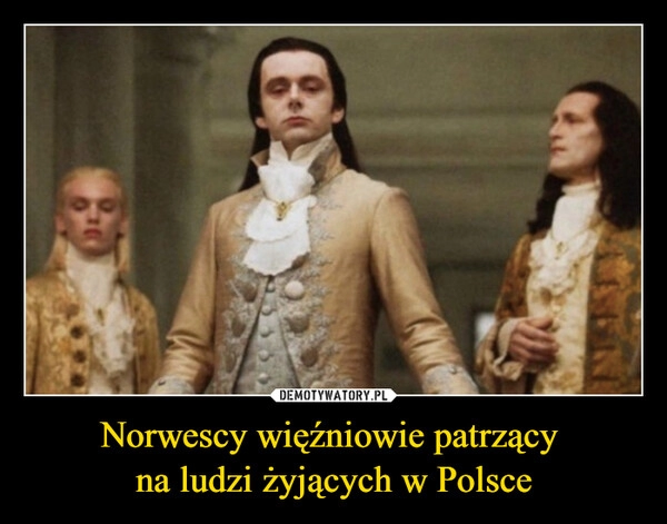 
    Norwescy więźniowie patrzący 
na ludzi żyjących w Polsce