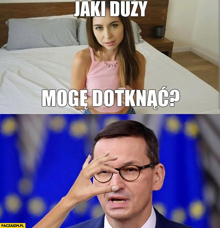 
    Jaki duży mogę dotknąć? Nos Morawieckiego