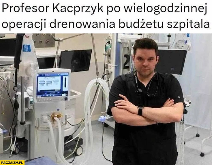
    Profesor Dawid Kacprzyk po wielogodzinnej operacji drenowania budżetu szpitala