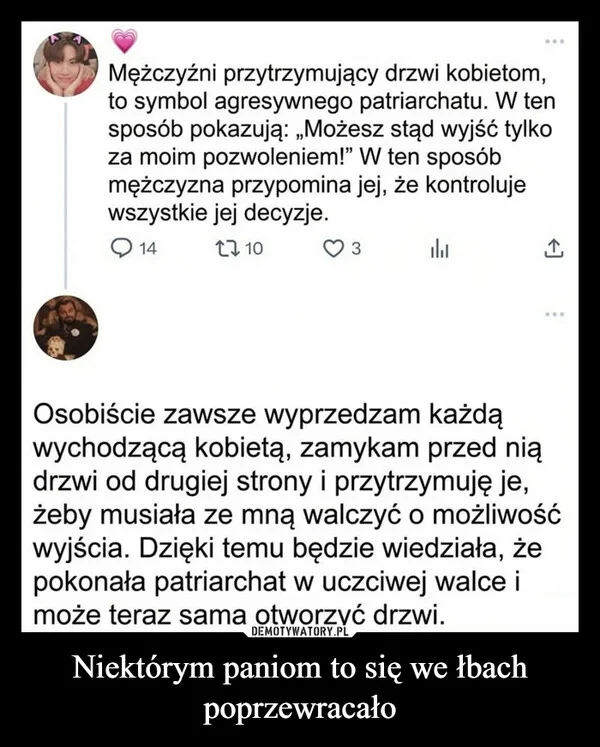 
    Niektórym paniom to się we łbach poprzewracało