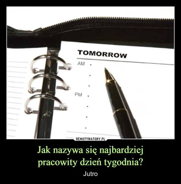 
    Jak nazywa się najbardziej pracowity dzień tygodnia?