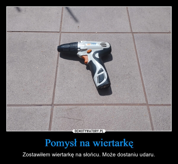 
    Pomysł na wiertarkę