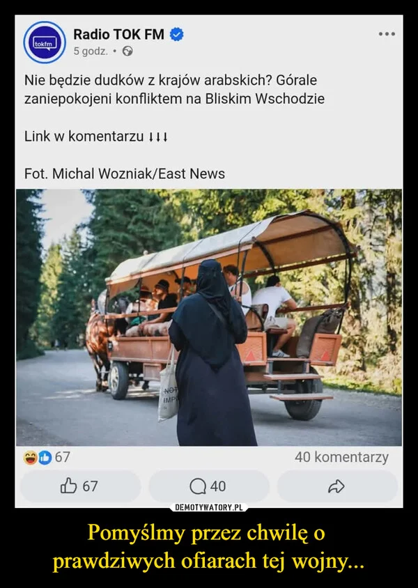 
    Pomyślmy przez chwilę o prawdziwych ofiarach tej wojny...