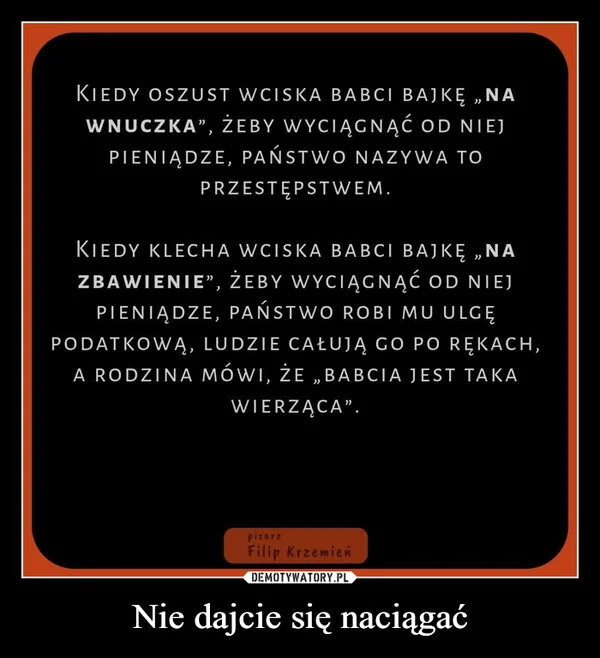 
    Nie dajcie się naciągać