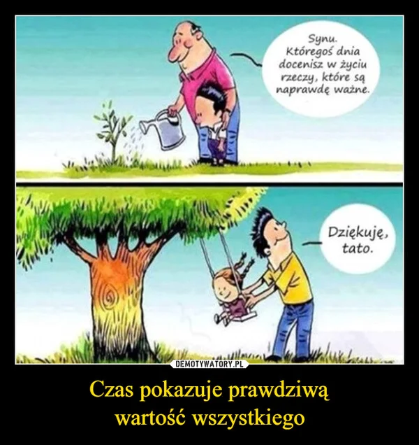 Czas pokazuje prawdziwą wartość wszystkiego