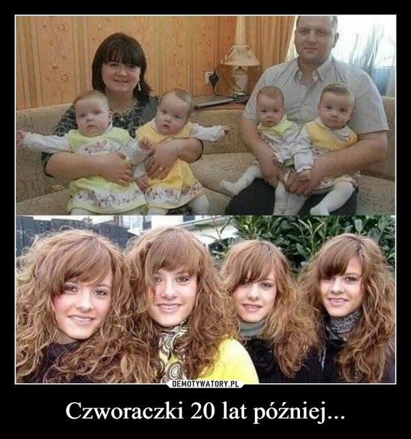 
    Czworaczki 20 lat później...