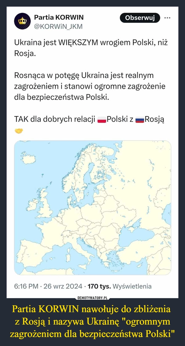 
    Partia KORWIN nawołuje do zbliżenia 
z Rosją i nazywa Ukrainę "ogromnym zagrożeniem dla bezpieczeństwa Polski"