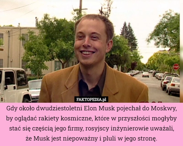 
    Gdy około dwudziestoletni Elon Musk pojechał do Moskwy, by oglądać rakiety