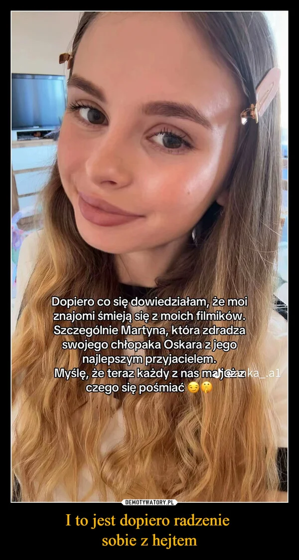 
    I to jest dopiero radzenie sobie z hejtem