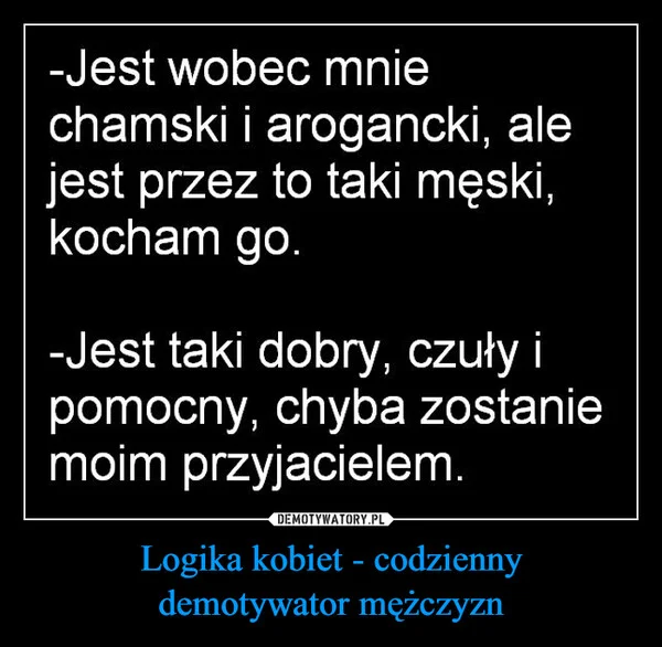 Logika kobiet - codzienny demotywator mężczyzn