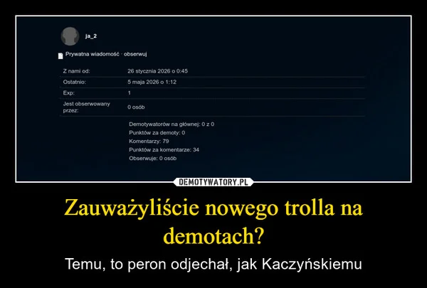 
    Zauważyliście nowego trolla na demotach?