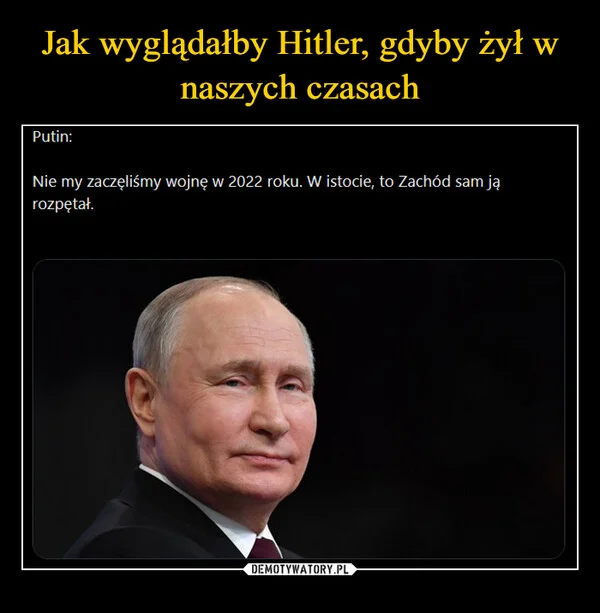 
    Jak wyglądałby Hitler, gdyby żył w naszych czasach