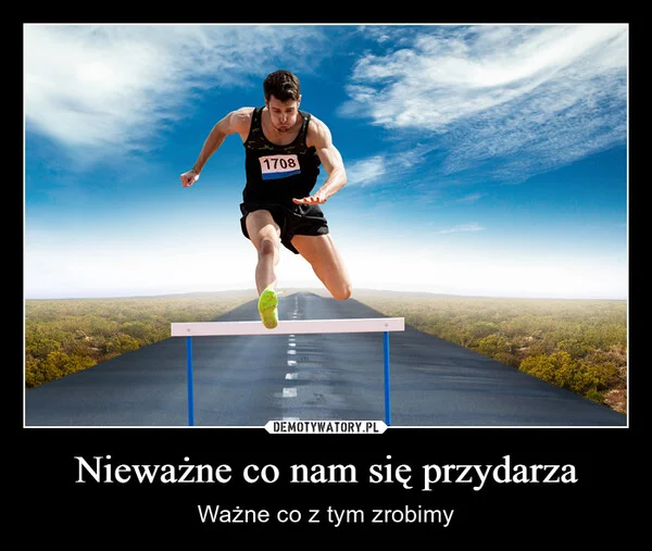 
    Nieważne co nam się przydarza