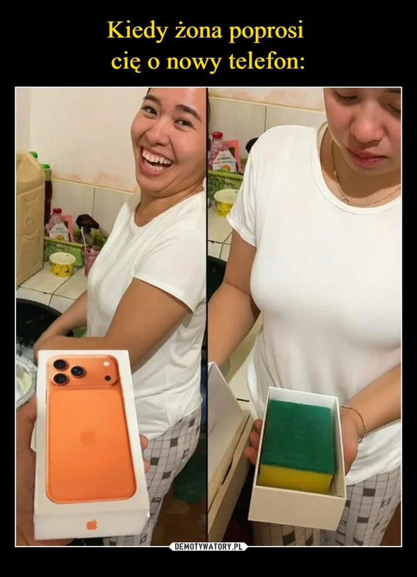 
    Kiedy żona poprosi cię o nowy telefon: