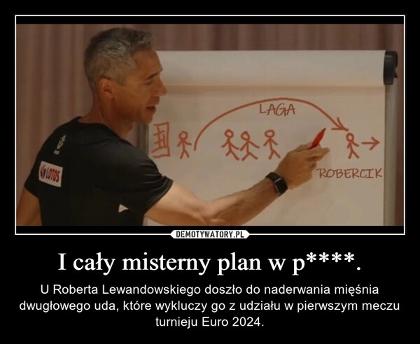 
    I cały misterny plan w p****.