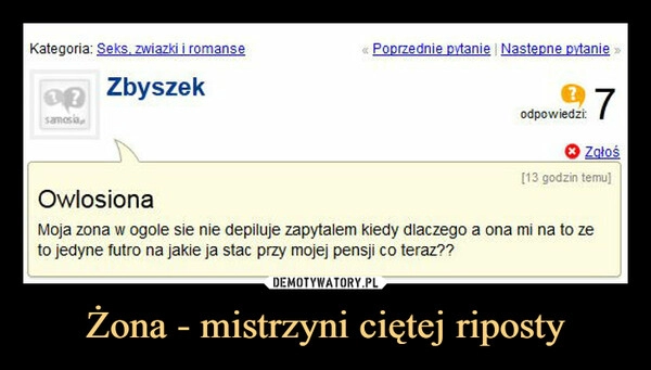 
    Żona - mistrzyni ciętej riposty