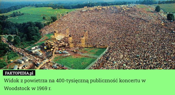 
    Widok z powietrza na 400-tysięczną publiczność koncertu w Woodstock w 1969