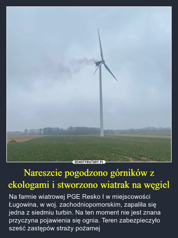 
    Nareszcie pogodzono górników z ekologami i stworzono wiatrak na węgiel