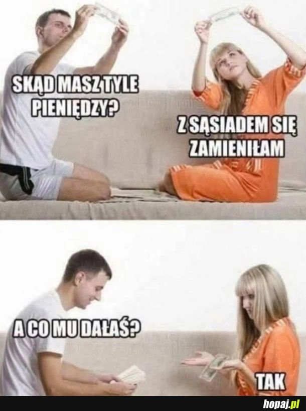 Skąd masz tyle pieniędzy?