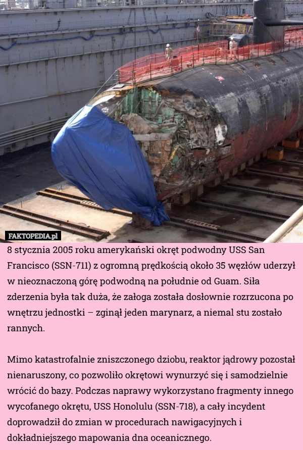 
    8 stycznia 2005 roku amerykański okręt podwodny USS San Francisco (SSN-711)