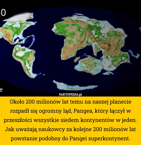 
    Około 200 milionów lat temu na naszej planecie rozpadł się ogromny ląd...