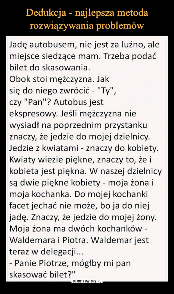 
    Dedukcja - najlepsza metoda rozwiązywania problemów