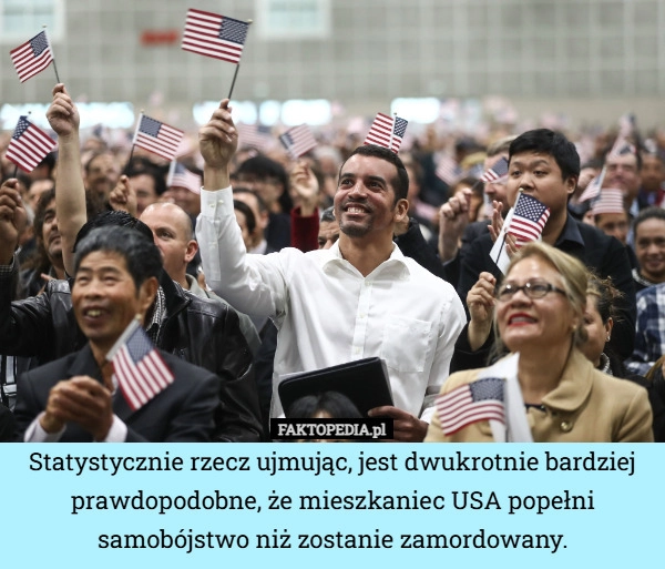 
    Statystycznie rzecz ujmując, jest dwukrotnie bardziej prawdopodobne, że