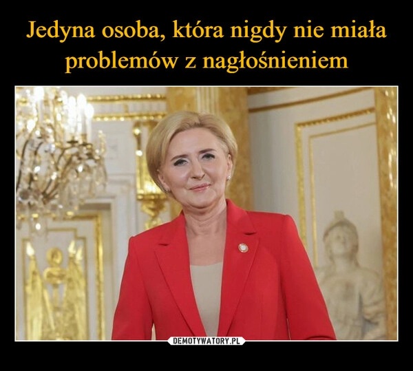 
    Jedyna osoba, która nigdy nie miała problemów z nagłośnieniem