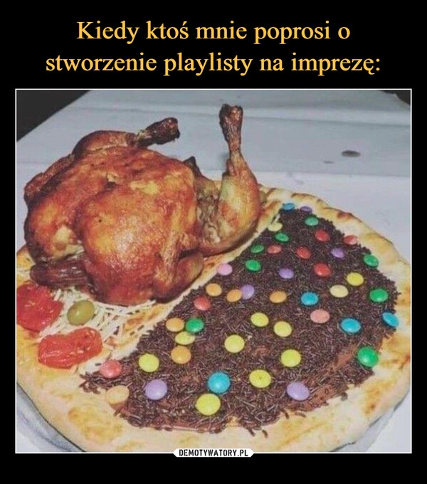 
    Kiedy ktoś mnie poprosi o stworzenie playlisty na imprezę: