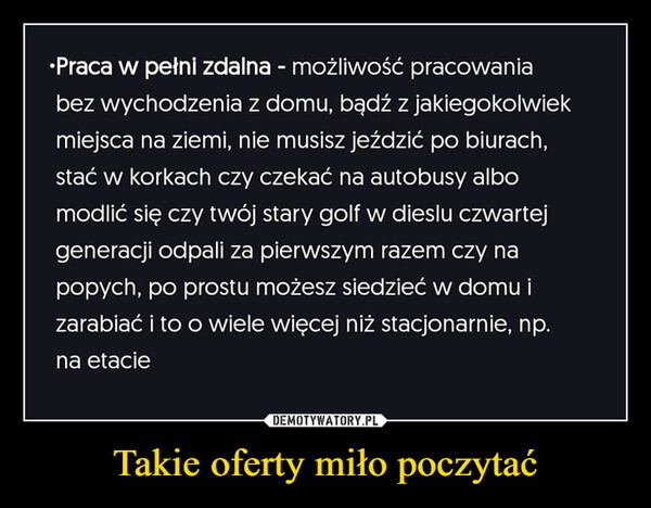 
    Takie oferty miło poczytać