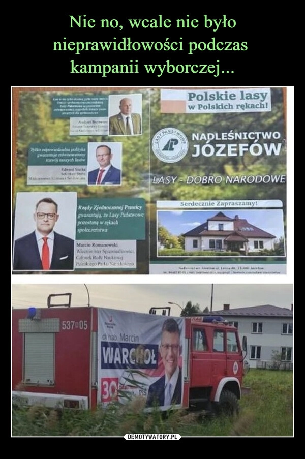 
    Nie no, wcale nie było nieprawidłowości podczas 
kampanii wyborczej...