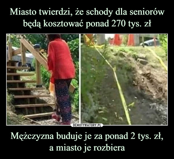 
    Miasto twierdzi, że schody dla seniorów będą kosztować ponad 270 tys. zł Mężczyzna buduje je za ponad 2 tys. zł, a miasto je rozbiera