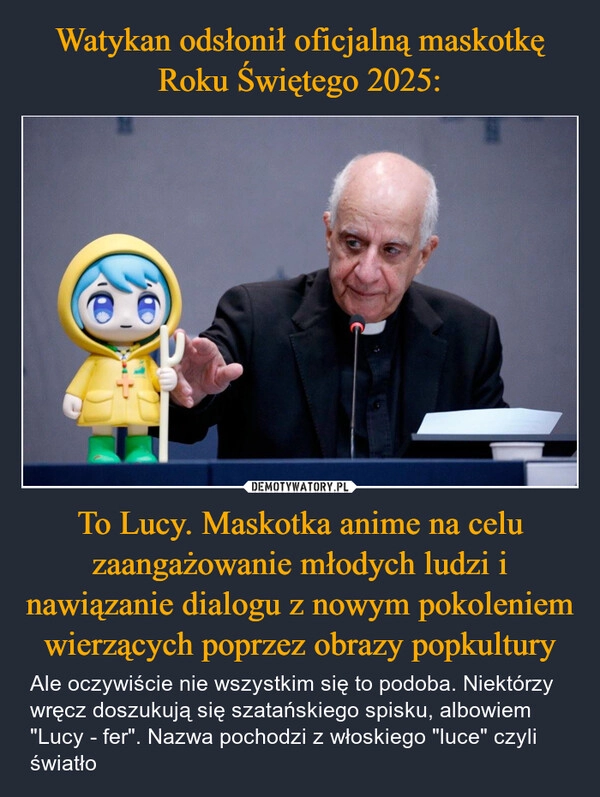 
    Watykan odsłonił oficjalną maskotkę Roku Świętego 2025: To Lucy. Maskotka anime na celu zaangażowanie młodych ludzi i nawiązanie dialogu z nowym pokoleniem wierzących poprzez obrazy popkultury