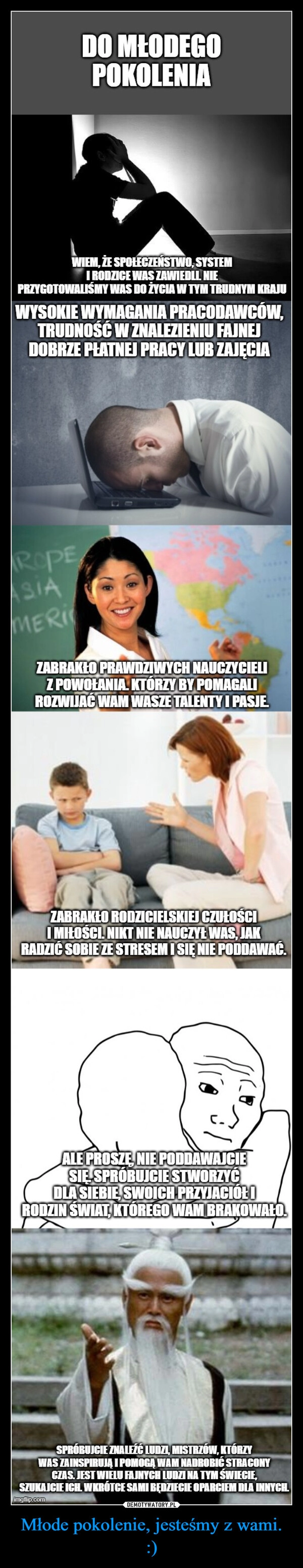 
    Młode pokolenie, jesteśmy z wami. :)