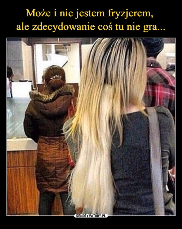 
    Może i nie jestem fryzjerem, 
ale zdecydowanie coś tu nie gra...