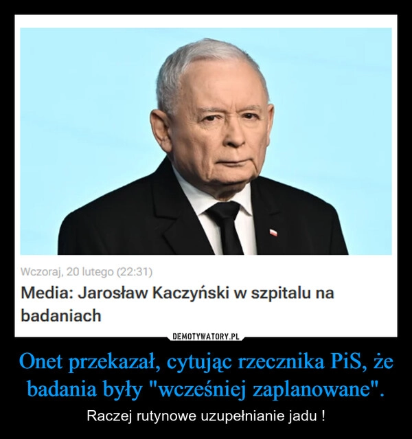 
    Onet przekazał, cytując rzecznika PiS, że badania były "wcześniej zaplanowane".