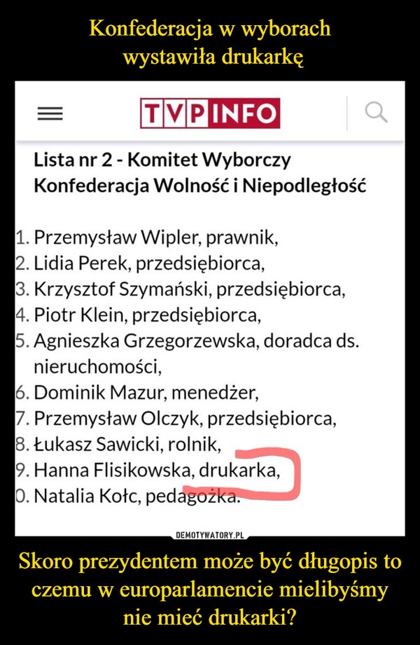 
    Konfederacja w wyborach
 wystawiła drukarkę Skoro prezydentem może być długopis to czemu w europarlamencie mielibyśmy nie mieć drukarki?