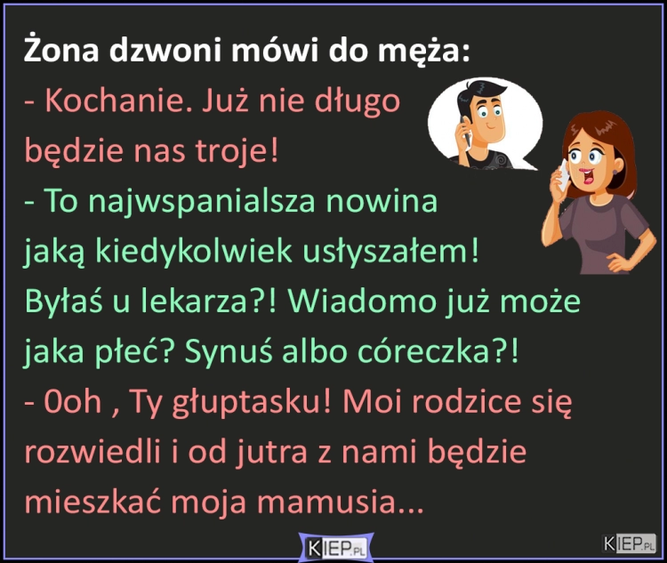 
    Żona dzwoni mówi do męża...