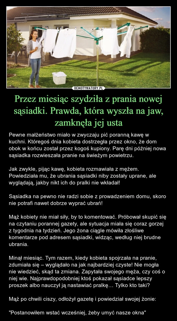 
    Przez miesiąc szydziła z prania nowej sąsiadki. Prawda, która wyszła na jaw, zamknęła jej usta