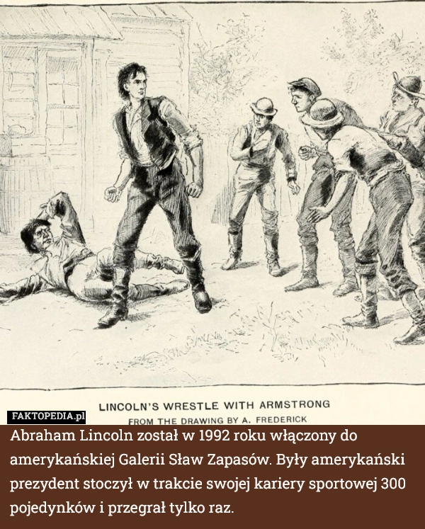 
    Abraham Lincoln został w 1992 roku włączony do amerykańskiej Galerii Sław