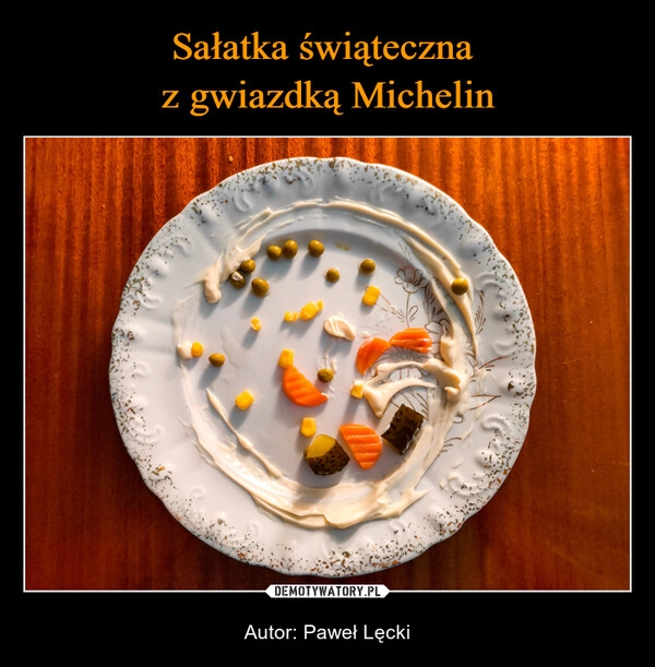 
    Sałatka świąteczna 
z gwiazdką Michelin