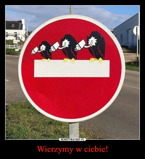 
    Wierzymy w ciebie!