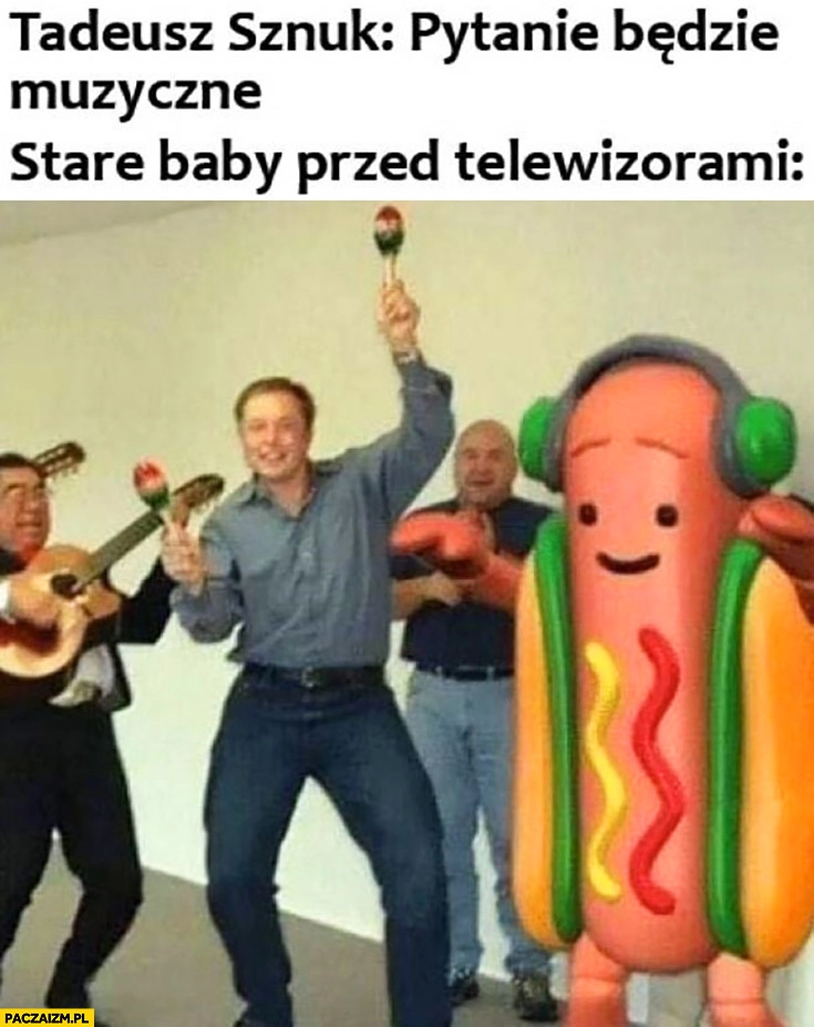 
    Elon Musk Tadeusz Sznuk pytanie będzie muzyczne stare baby przed telewizorami tańczą 1 z 10 jeden z dziesięciu