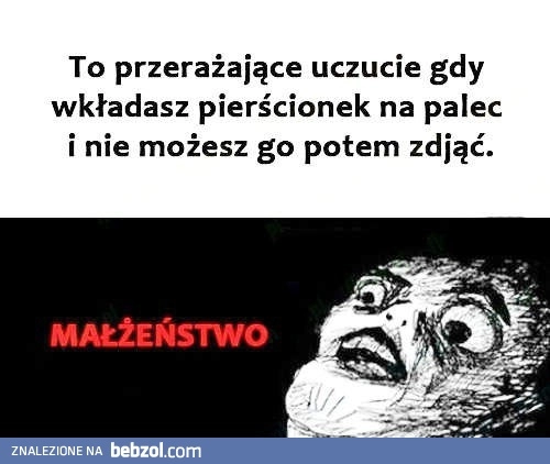 
    To przerażające uczucie...